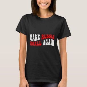 Make Russia Small Again T-Shirt