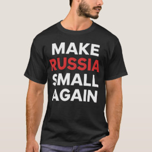 Make Russia Small Again T-Shirt