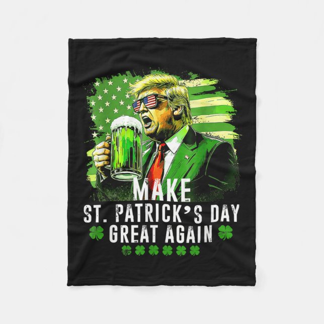 Make Saint Patricks Day Great Again Usa Flag Funny Fleece Blanket (Front)