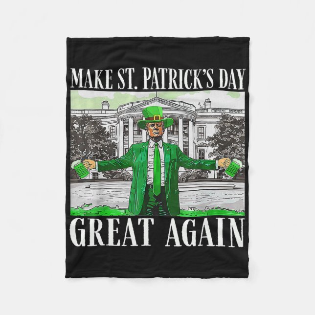 Make Saint St Patrick's Day Great Again Flag Funny Fleece Blanket (Front)