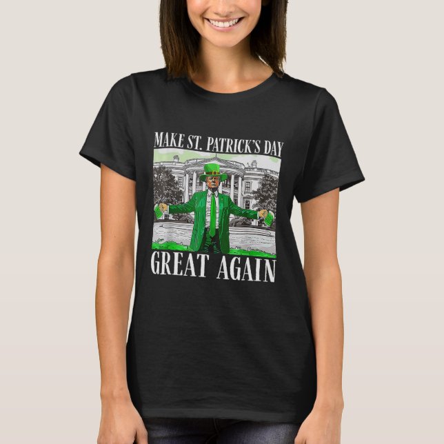 Make Saint St Patrick's Day Great Again Flag Funny T-Shirt (Front)