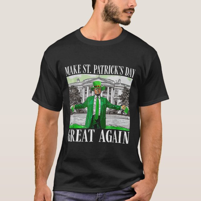 Make Saint St Patrick's Day Great Again Flag Funny T-Shirt (Front)