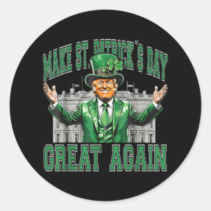 Make Saint St Patricks Day Great Again White House Classic Round Sticker