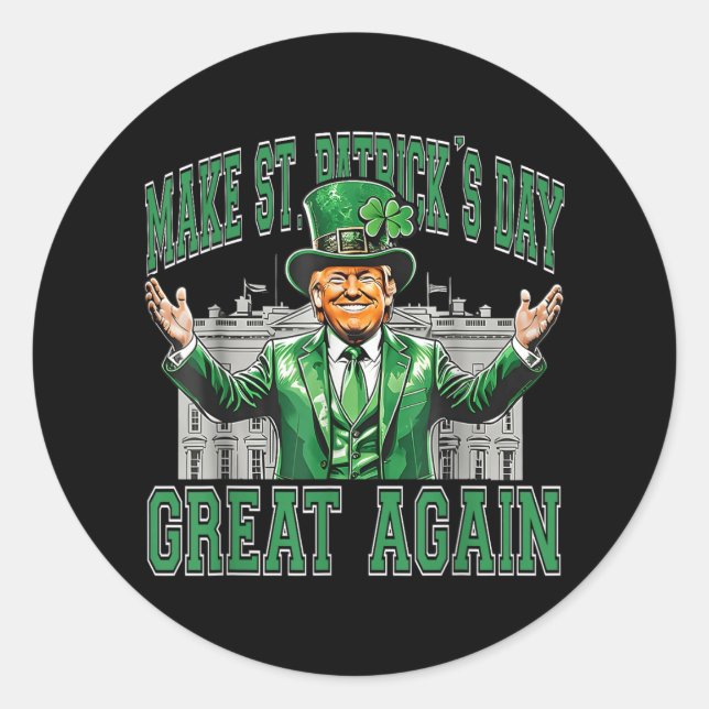 Make Saint St Patricks Day Great Again White House Classic Round Sticker (Front)