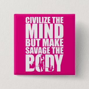 Make Savage The Body, Women's Workout Motivational 15 Cm Square Badge