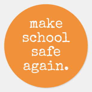 "Make School Safe Again" - Gun Safety Classic Round Sticker