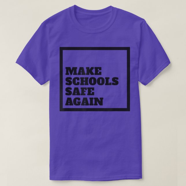 Make Schools Safe Again Support Gun Control Reform T-Shirt (Design Front)