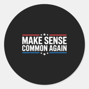 Make Sense Common Again Classic Round Sticker