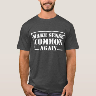 "Make Sense Common Again" Quote T-Shirt