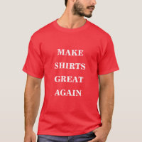 Make Shirts Great Again