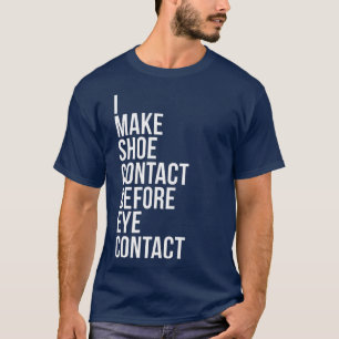 Make Shoe Contact Before Eye Contact Sneaker T-Shirt