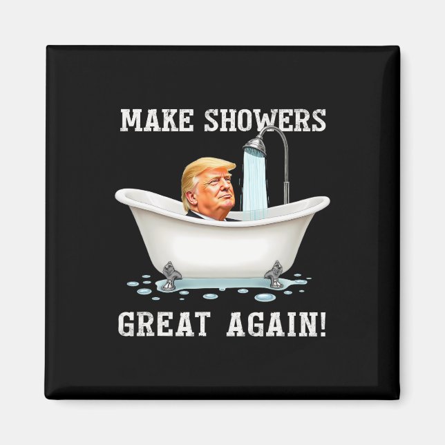Make Showers Great Again Funny Political 2025 Funn Magnet (Front)