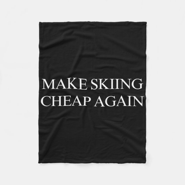 Make Skiing Cheap Again  Fleece Blanket (Front)