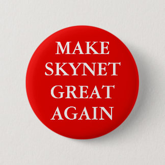 "MAKE SKYNET GREAT AGAIN" Button