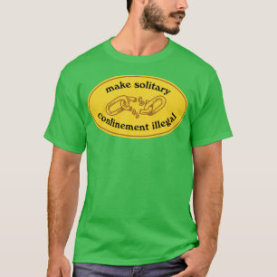 Make Solitary Confinement Illegal T-Shirt