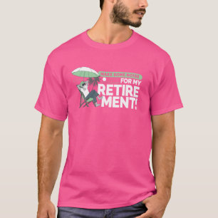 Make Some Noise For My Retirement Retired Retiring T-Shirt