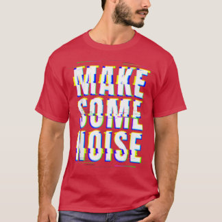 Make Some Noise  Glitch  vaporwave  Music  T-Shirt