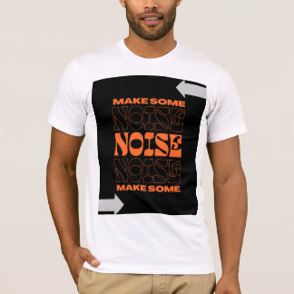 Make Some Noise Graphic Design T-Shirt