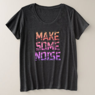 Make Some Noise plus size T-Shirt