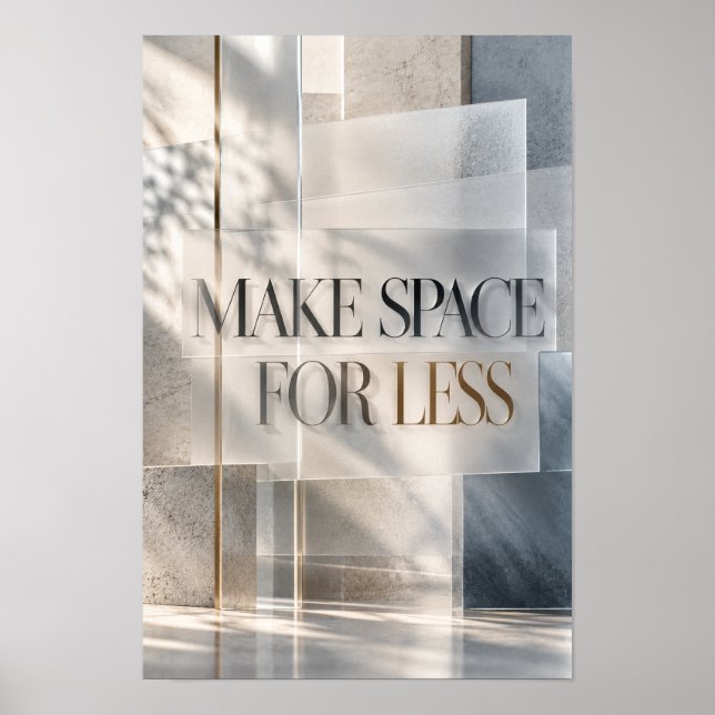 Make Space for Less Modern Neutral Typography Wall Poster (Front)