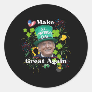 Make St. Patrick’s Day Great Again Shirt  Classic Round Sticker