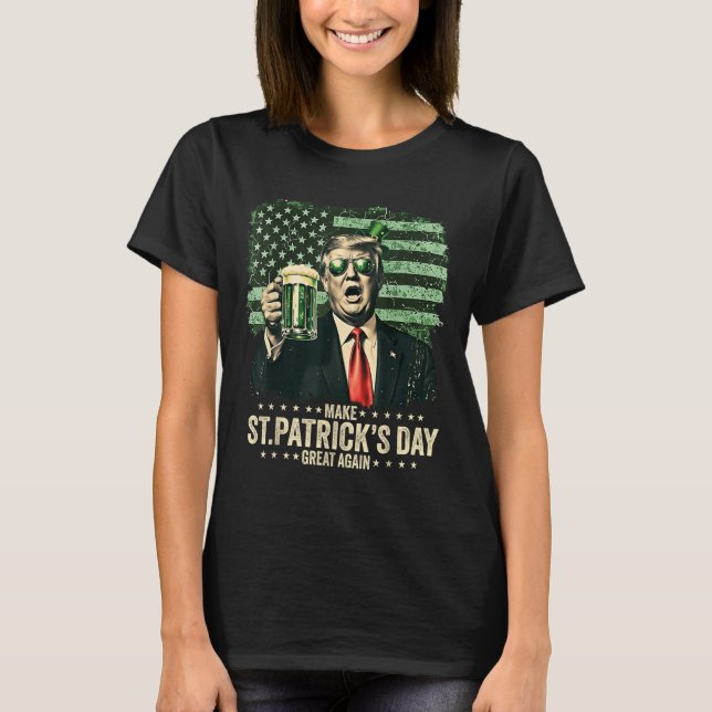 Make St Patricks Day Great Again, American Flag T-Shirt (Front)