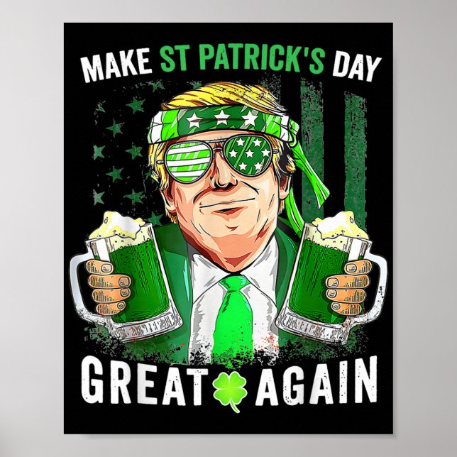 Make St Patricks Day Great Again Funny St Patricks Poster (Front)