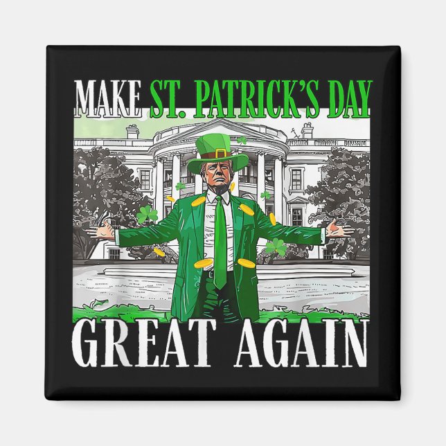 Make St. Patricks Day Great Again Funny Trump Magnet (Front)