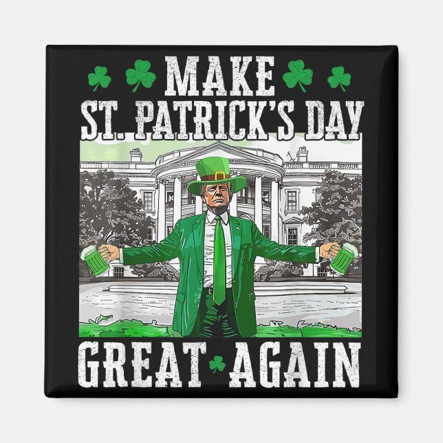 Make St. Patricks Day Great Again Funny Trump Magnet (Front)