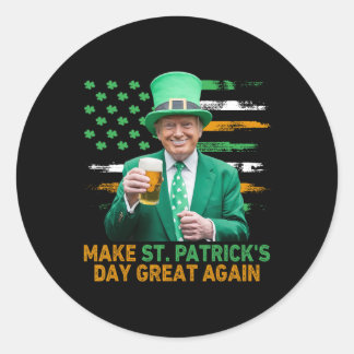 Make St Patricks Day Great Again Funny Trump Men W Classic Round Sticker