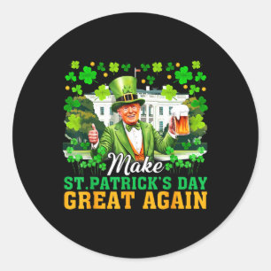 Make St Patricks Day Great Again Funny Trump Men W Classic Round Sticker