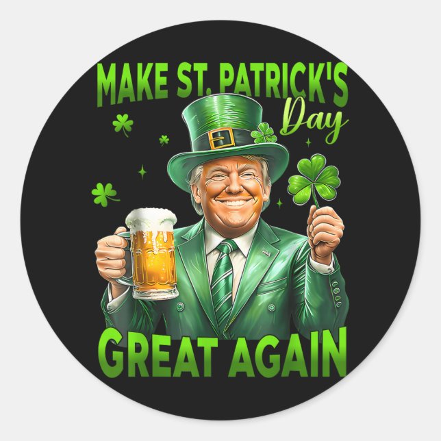 Make St Patricks Day Great Again Funny Trump Men W Classic Round Sticker (Front)