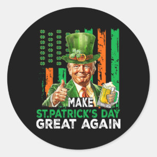 Make St Patricks Day Great Again Funny Trump Men W Classic Round Sticker