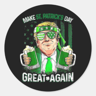 Make St Patricks Day Great Again Funny Trump Men W Classic Round Sticker