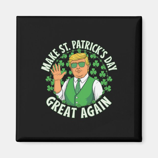 Make St Patricks Day Great Again Funny Trump Men W Magnet (Front)