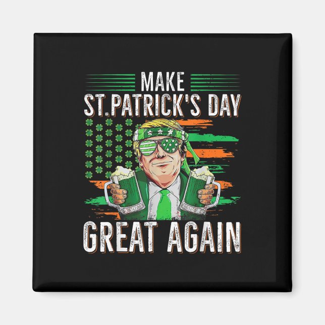 Make St Patricks Day Great Again Funny Trump Men W Magnet (Front)
