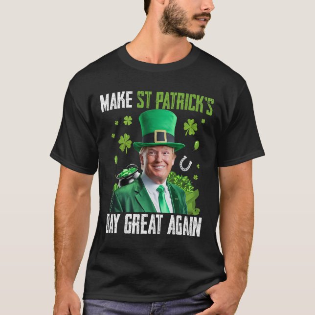Make St Patricks Day Great Again Funny Trump Men W T-Shirt (Front)