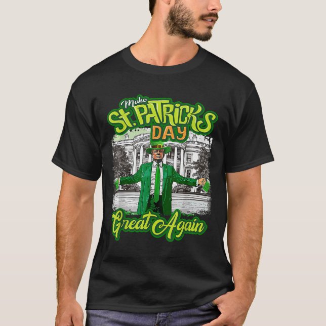 Make St. Patricks Day Great Again Funny Trump T-Shirt (Front)