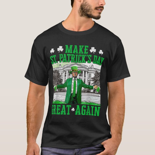 Make St. Patricks Day Great Again Funny Trump T-Shirt (Front)