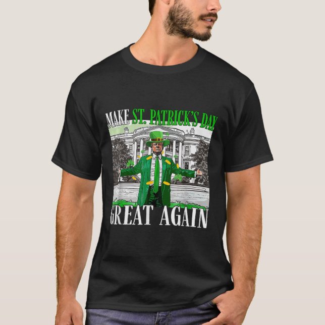 Make St. Patricks Day Great Again Funny Trump T-Shirt (Front)