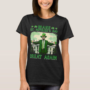Make St. Patricks Day Great Again Funny Trump T-Shirt