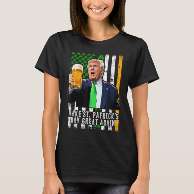 Make St Patricks Day Great Again Irish American T-Shirt (Front)