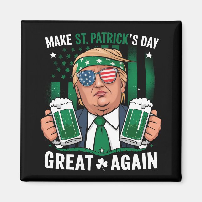 Make St Patrick's Day Great Again Irish Trump Magnet (Front)
