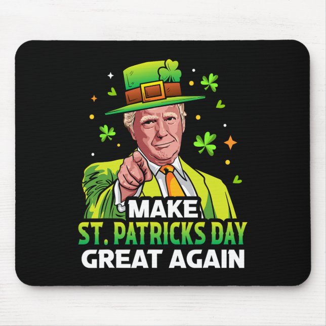 Make St Patricks Day Great Again Lucky Clover Pres Mouse Pad (Front)