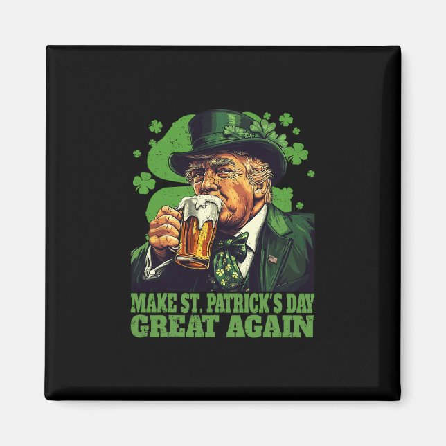 Make St Patrick's Day Great Again Shamrock Trump A Magnet (Front)