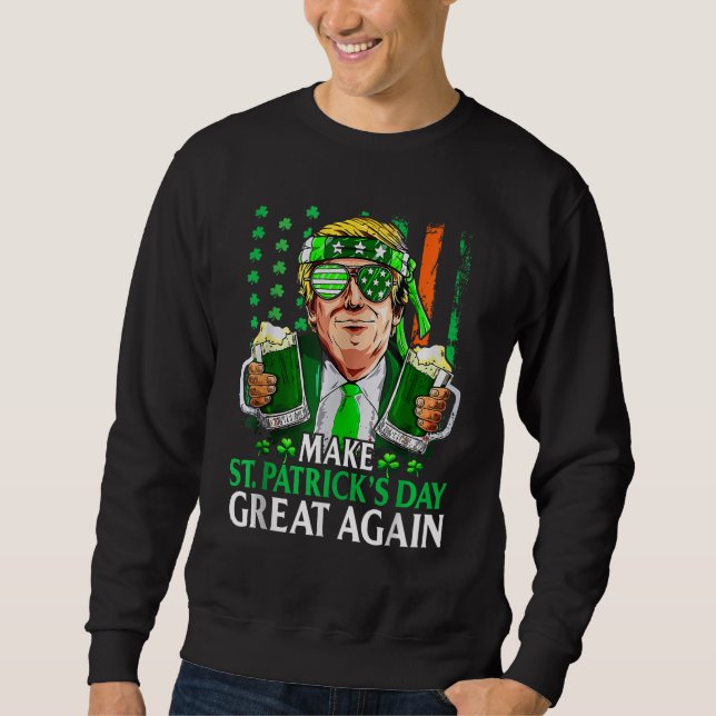 Make St Patrick's Day Great Again Trump Shamrock Sweatshirt (Front)