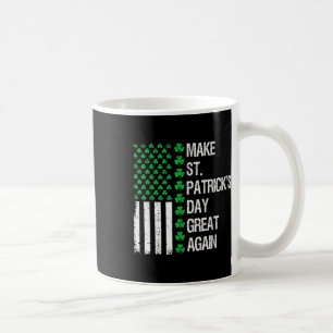 Make St Patricks Day Great Again Trump St Patricks Coffee Mug