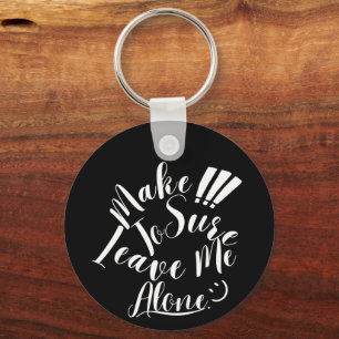 Make Sure To Leave Me Alone White Text Key Ring