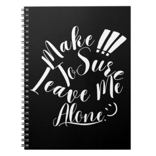 Make Sure To Leave Me Alone White Text Notebook