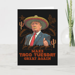Make Taco Tuesday Great Again Trump Funny Card